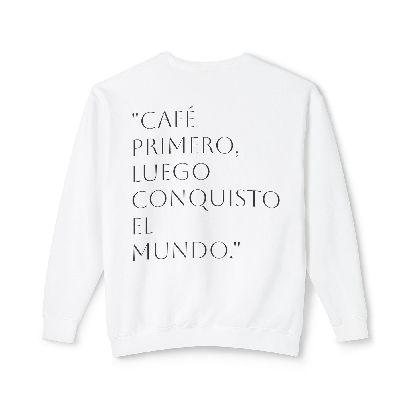 Unisex Coffee Lover Lightweight Crewneck Sweatshirt - "Café Primero, Luego Conquisto El Mundo"