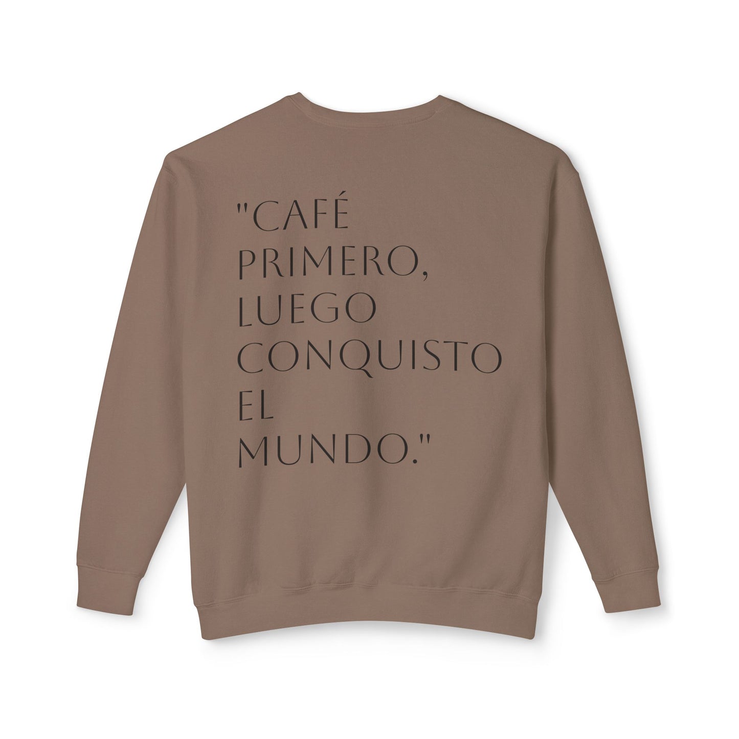 Unisex Coffee Lover Lightweight Crewneck Sweatshirt - "Café Primero, Luego Conquisto El Mundo"